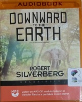 Downward to the Earth written by Robert Sliverberg performed by Bronson Pinchot on MP3 CD (Unabridged)
